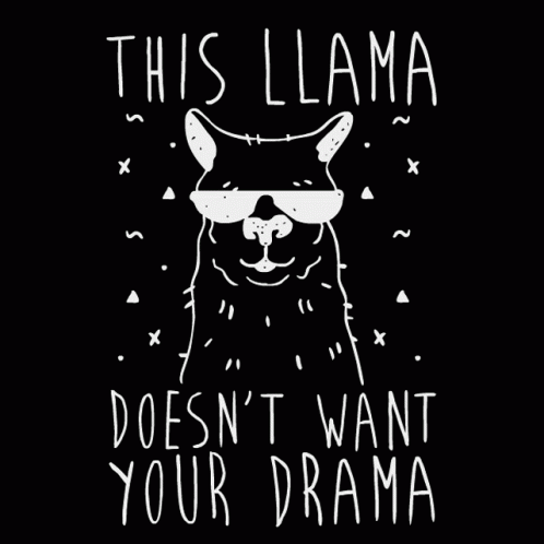 A Llama Wearing Sunglasses And The Words " This Llama Doesn 'T Want Your Drama " GIF