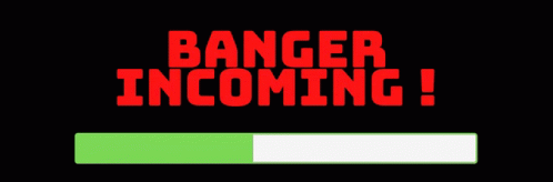 A Loading Bar With The Words Banger Incoming In Red GIF