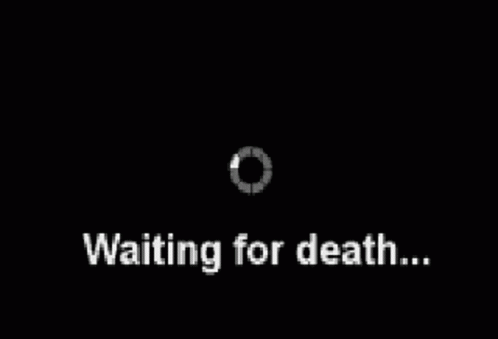A Loading Screen That Says `` Waiting For Death ... '' GIF