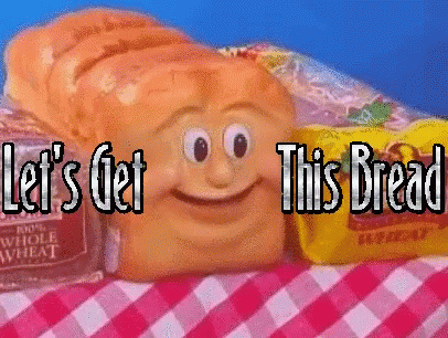 A Loaf Of Bread With A Face On It And The Words Let 'S Get This Bread GIF