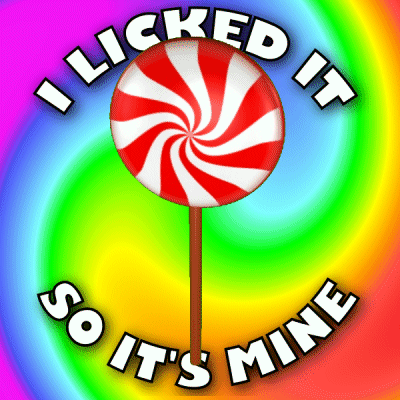 A Lollipop With The Words I Licked It So It 'S Mine GIF