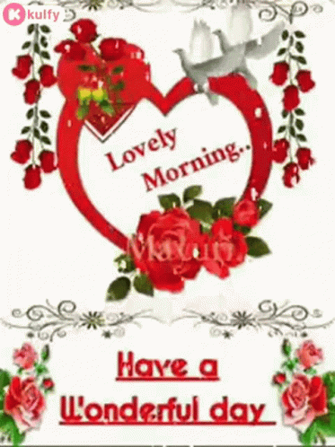 A Lovely Morning Have A Wonderful Day Greeting Card With A Heart And Roses GIF