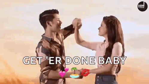 A Man And A Woman Are Holding Hands With The Words `` Get 'Er Done Baby '' In The Background . GIF