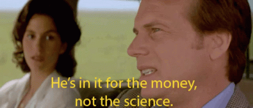 A Man And A Woman Are Sitting In A Car And The Man Says He 'S In It For The Money Not The Science GIF