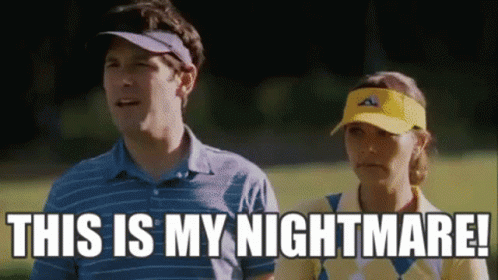 A Man And A Woman On A Golf Course With The Words This Is My Nightmare Written On The Screen GIF