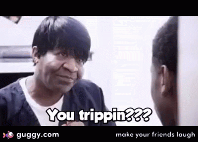 A Man And Woman Are Looking At Each Other And The Woman Is Saying You Trippin GIF