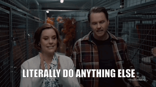 A Man And Woman Standing Next To Each Other With The Words Literally Do Anything Else GIF