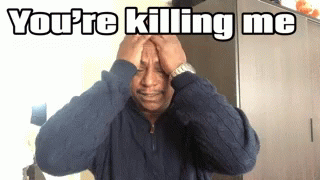 A Man Covering His Ears With His Hands And The Words You 'Re Killing Me Above Him GIF