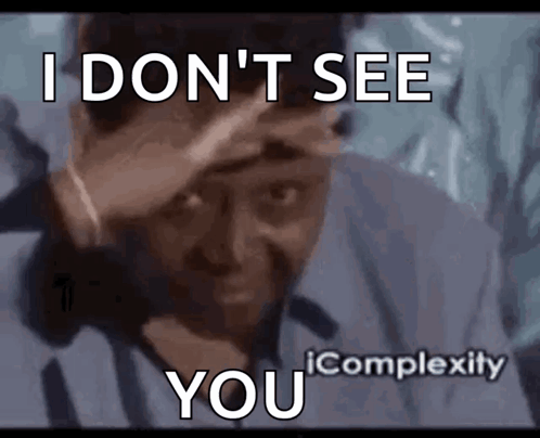 A Man Covering His Face With His Hand And The Words I Don 'T See You Icomplexity GIF