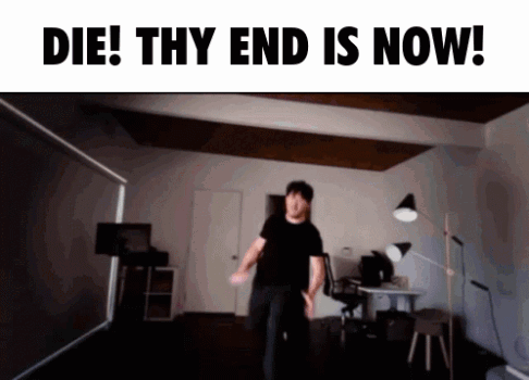 A Man Dancing In A Room With The Words Die Thy End Is Now GIF