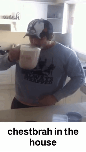 A Man Drinking From A Cup With The Words Chestbrah In The House Underneath GIF