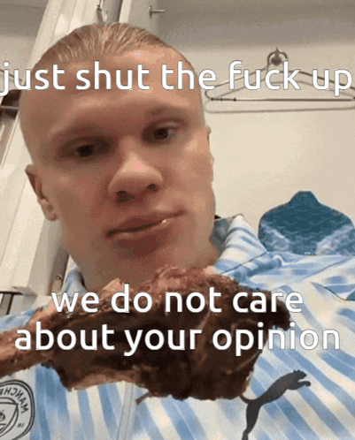 a man eating a piece of meat with the caption just shut the fuck up