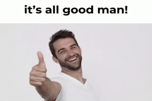A Man Giving A Thumbs Up With The Words " It 'S All Good Man " Above Him GIF