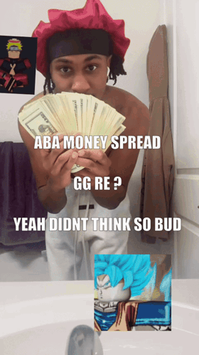 A Man Holding A Bunch Of Money With A Caption That Says Aba Money Spread Gg Re Yeah Didnt Think So Bud GIF