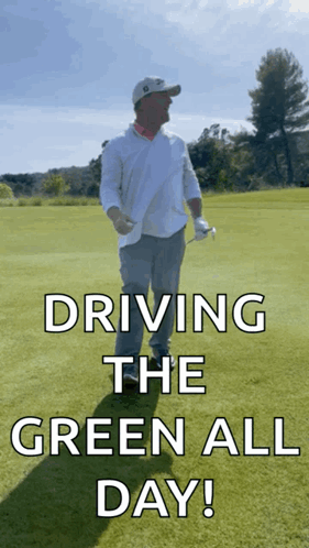 A Man Holding A Golf Club On A Golf Course With The Words Driving The Green All Day Below Him GIF