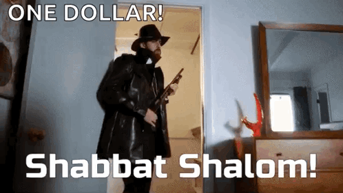 A Man Holding A Gun In A Doorway With The Words One Dollar Shabbat Shalom Written Below Him GIF