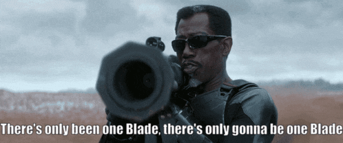 A Man Holding A Gun With The Words There 'S Only Been One Blade GIF