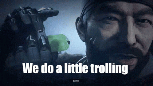 A Man Holding A Gun With The Words " We Do A Little Trolling " On The Bottom GIF