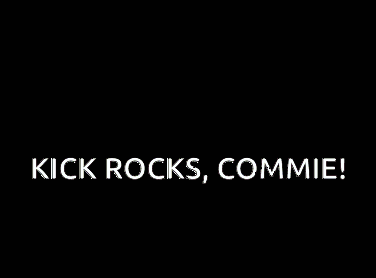 A Man Holding A Rifle With The Words Kick Rocks Commie GIF