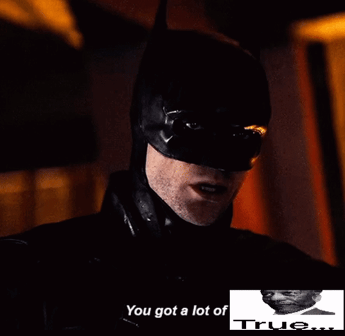 A Man In A Batman Costume Says " You Got A Lot Of " GIF
