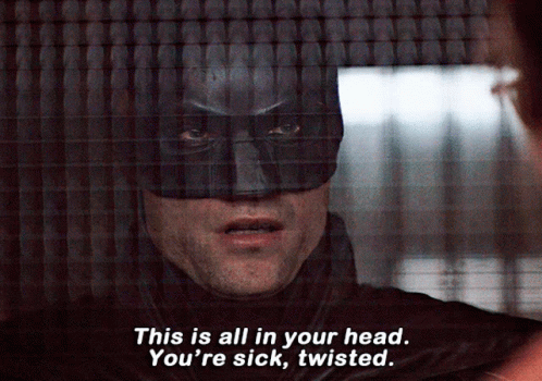 A Man In A Batman Mask Says " This Is All In Your Head You 'Re Sick " GIF