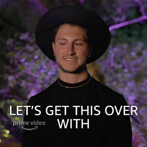 A Man In A Black Hat Is Smiling With The Words Let 'S Get This Over With GIF