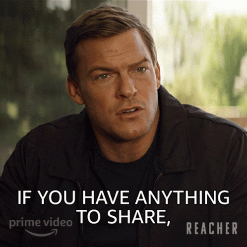 A Man In A Black Jacket Says " If You Have Anything To Share Reacher " GIF