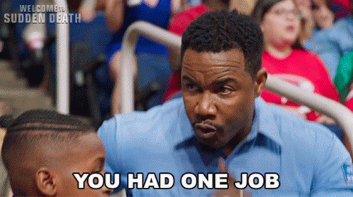 A Man In A Blue Shirt Says " You Had One Job " To A Child GIF