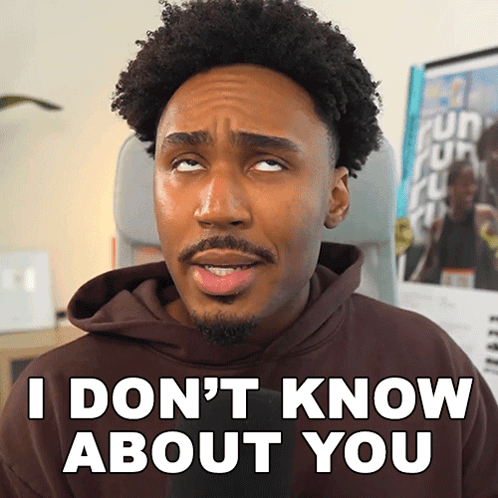 A Man In A Brown Hoodie Is Making A Funny Face And Says " I Don T Know About You " GIF