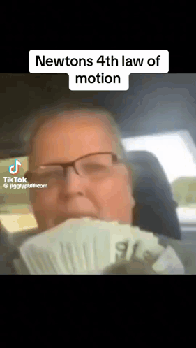A Man In A Car Holding A Fan Of Money With The Caption " Newtons 4Th Law Of Motion " On The Bottom GIF