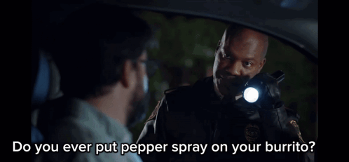 A Man In A Car Says " Do You Ever Put Pepper Spray On Your Burrito " To Another Man GIF