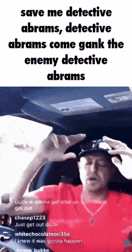 A Man In A Car With The Words " Save Me Detective Abrams " On The Bottom GIF