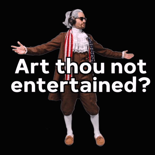 A Man In A Costume With The Words Art Thou Not Entertained On The Bottom GIF