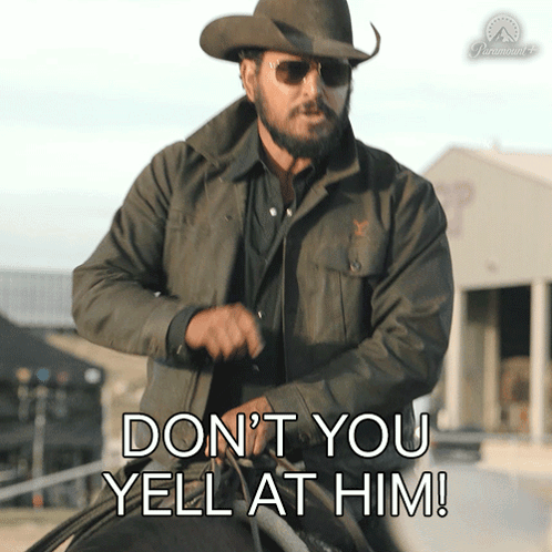 A Man In A Cowboy Hat Is Riding A Horse And Says " Don 'T You Yell At Him " GIF