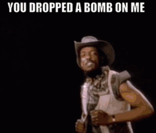 Man In Cowboy Hat Saying You Dropped A Bomb On Me GIF