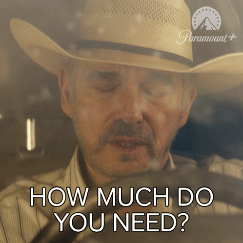 A Man In A Cowboy Hat Is Smoking A Cigarette And Says How Much Do You Need GIF