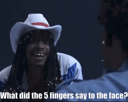 A Man In A Cowboy Hat Is Talking To Another Man With The Words " What Did The 5 Fingers Say To The Face " Below Him GIF