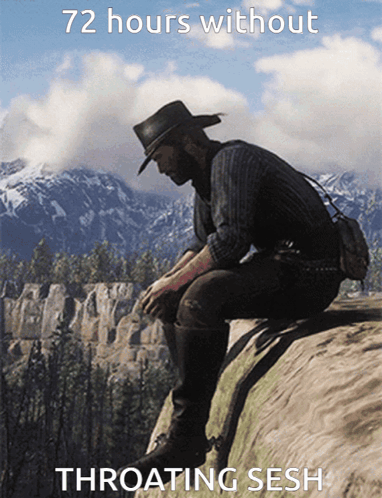 A Man In A Cowboy Hat Sits On The Edge Of A Cliff With The Words 72 Hours Without Throating Sesh Below Him GIF