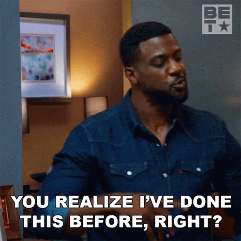 A Man In A Denim Shirt Says " You Realize I 'Ve Done This Before Right ? " GIF