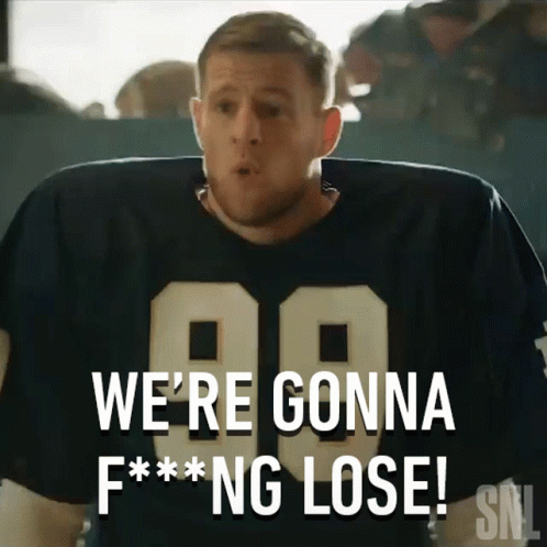 A Man In A Football Jersey Says We 'Re Gonna F ** Ng Lose GIF