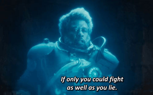A Man In A Futuristic Suit Says " If Only You Could Fight As Well As You Lie " GIF