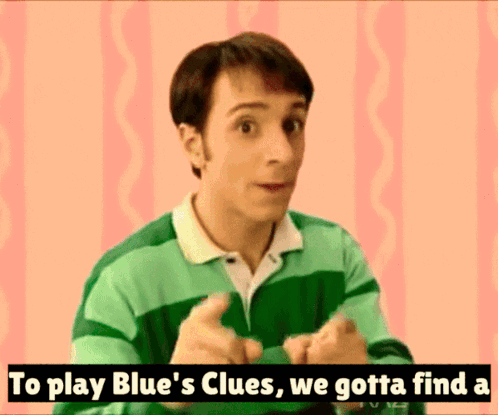 A Man In A Green Shirt Says To Play Blue 'S Clues GIF