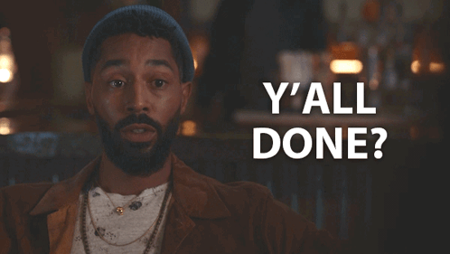 A Man In A Hat Says Y All Done GIF