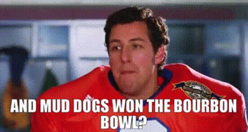 A Man In A Hockey Uniform With The Words `` And Mud Dogs Won The Bourbon Bowl ? '' Written On It . GIF