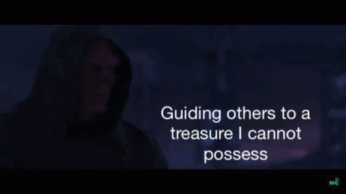 A Man In A Hood With The Words Guiding Others To A Treasure I Cannot Possess On The Bottom GIF