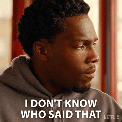 A Man In A Hoodie Says I Don T Know Who Said That GIF