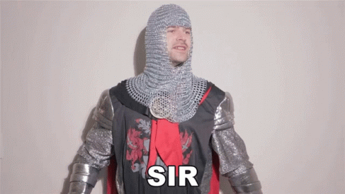 a man in a knight 's armor says sir in white letters