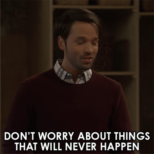A Man In A Maroon Sweater Says " Don 'T Worry About Things That Will Never Happen " GIF