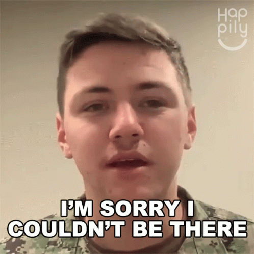 A Man In A Military Uniform Is Saying I 'M Sorry I Couldn 'T Be There GIF