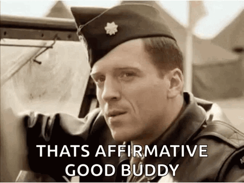 A Man In A Military Uniform Is Sitting In A Car With The Words `` Thats Affirmative Good Buddy '' . GIF